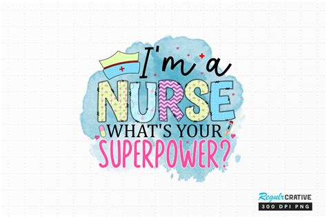 Im a Nurse Whats Your Superpower Png Gráfico por Regulrcrative ...