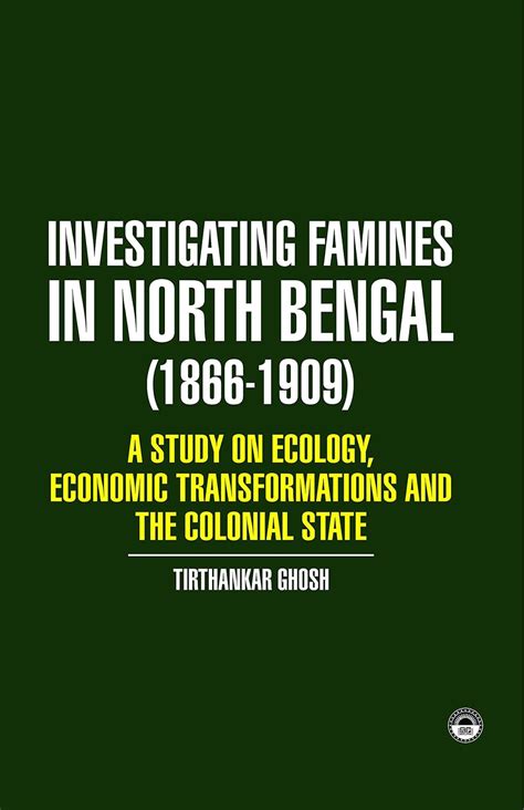 Buy INVESTIGATING FAMINES IN NORTH BENGAL (1866-1909): A STUDY OF ...