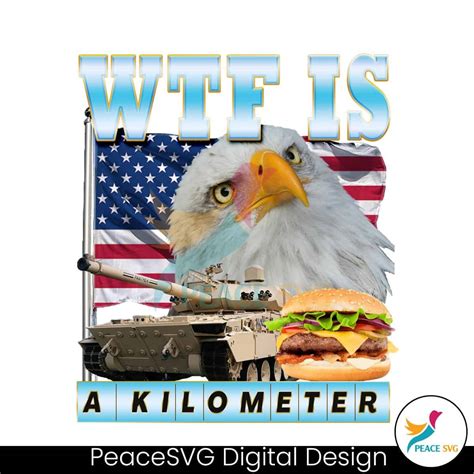 [Free] WTF Is A Kilometer Eagle Meme PNG Digital Download » Peace SVG