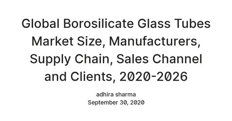 Global Borosilicate Glass Tubes Market Size, Manufacturers, Supply ...