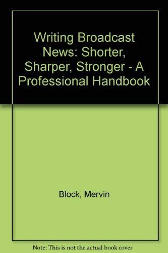 Buy WRITING BROADCAST NEWS : SHORTER, SHARPE: Shorter, Sharper ...