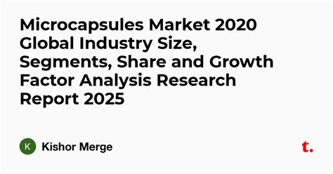 Microcapsules Market 2020 Global Industry Size, Segments, Share and ...