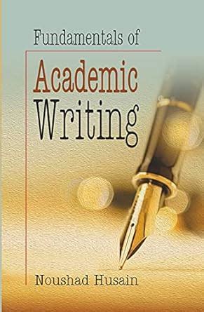 FUNDAMENTALS OF ACADEMIC WRITING : NOUSHAD HUSAIN: Amazon.in: Books