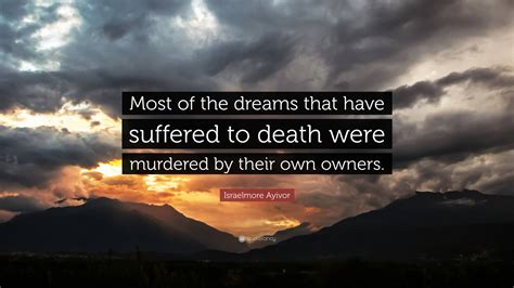Israelmore Ayivor Quote: “Most of the dreams that have suffered to ...
