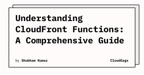 Understanding CloudFront Functions: A Comprehensive Guide | CloudGags