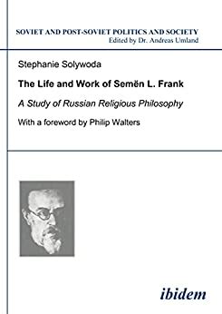 The Life and Work of Semen L. Frank: A Study of Russian Religious ...