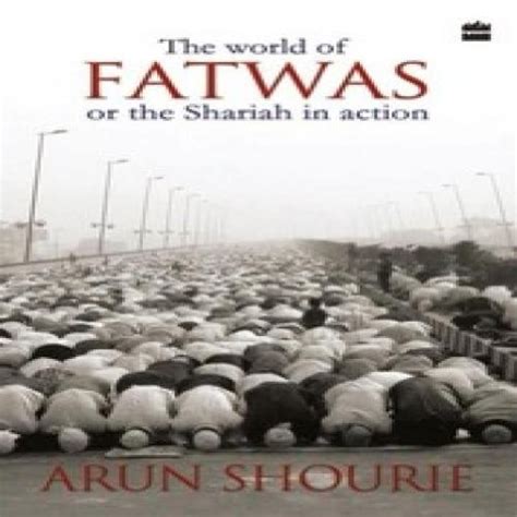 The World of Fatwas Or the Sharia in Action (Paperback) : SHOURIE ARUN ...