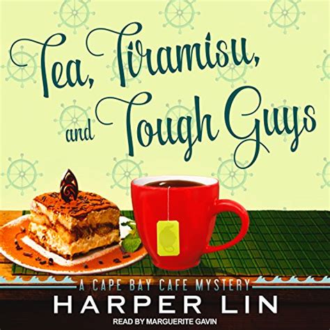 Tea, Tiramisu, and Tough Guys: Cape Bay Cafe Mystery Series, Book 2 ...