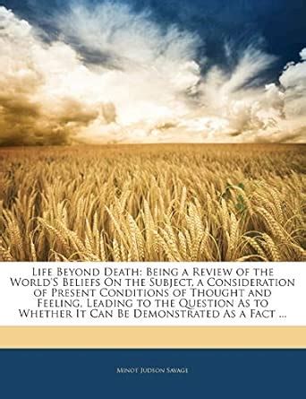 Buy Life Beyond Death: Being a Review of the World's Beliefs on the ...