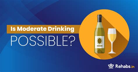 Moderate Drinking - Is It Possible? | Rehabs.in Rehabs.in