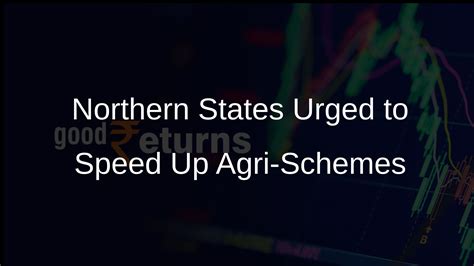 Centre Urges Northern States to Expedite Central Agri-Schemes ...