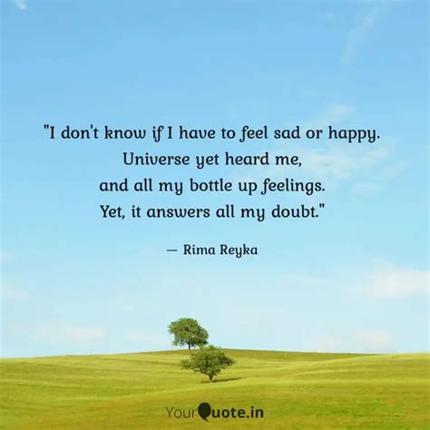 "I don't know if I have t... | Quotes & Writings by Rima Reyka | YourQuote