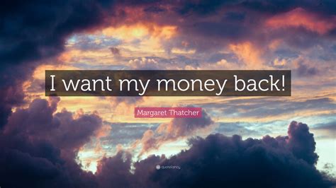 Margaret Thatcher Quote: “I want my money back!” (12 wallpapers ...