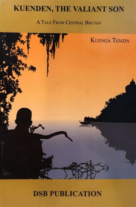 Kuenden the valiant son by Kuenga Tenzin — Druksell.bt