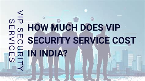How Much Does VIP Security Service Cost in India?