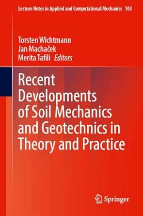 Recent Developments of Soil Mechanics and Geotechnics in Theory and ...