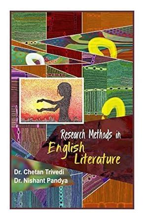 Research Methods in English Literature : Dr. Chetan Trivedi, Nishant ...