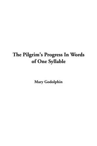 The Pilgrim's Progress in Words of One Syllable : Godolphin, Mary ...