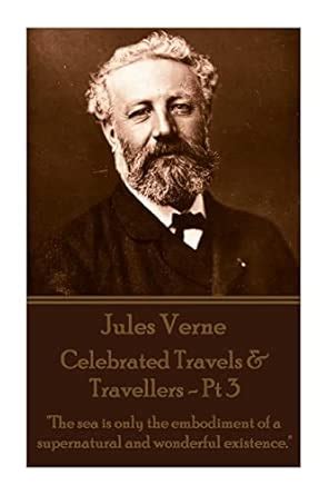 Buy Jules Verne - Celebrated Travels & Travellers - Pt 3: "The sea is ...