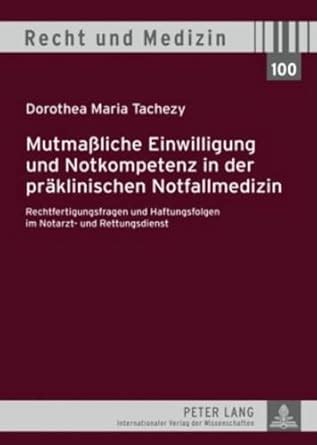 Buy Mutmaßliche Einwilligung Und Notkompetenz in Der Praeklinischen ...