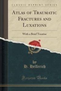 Atlas of Traumatic Fractures and Luxations: Buy Atlas of Traumatic ...