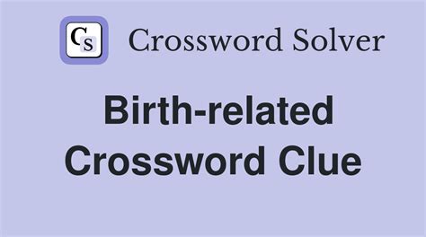 Birth-related - Crossword Clue Answers - Crossword Solver