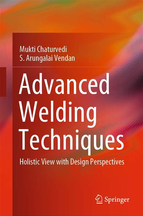 Buy Advanced Welding Techniques: Holistic View with Design Perspectives ...