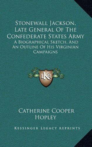 Buy Stonewall Jackson, Late General of the Confederate States Army: A ...