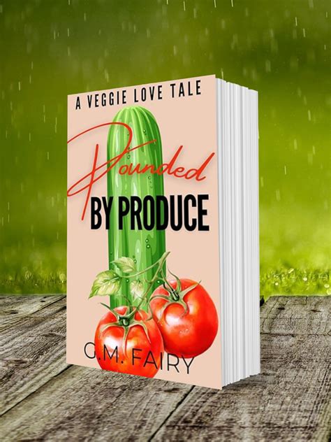 Pounded by Produce: A Veggie Love Tale - A Delightfully Unhinged ...