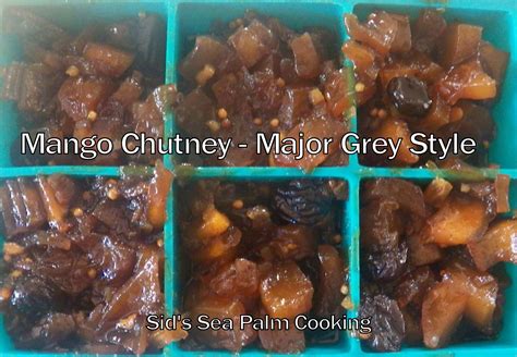 Mango Chutney - Major Grey style - Sid's Sea Palm Cooking