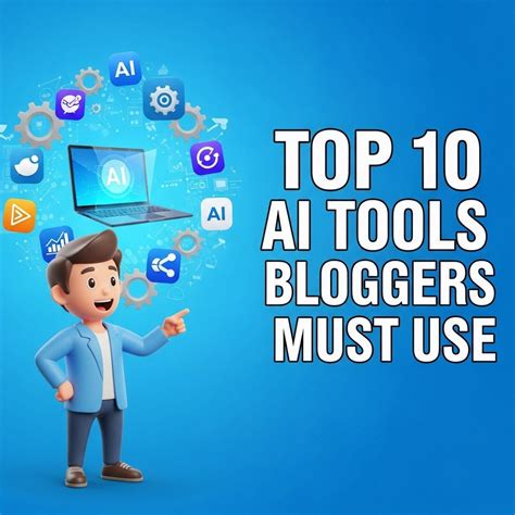 Top 10 AI Tools Every Blogger Must Use