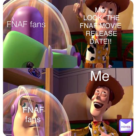 FNAF fans Me: LOOK, THE FNAF MOVIE RELEASE DATE!! FNAF fans Me | @eric ...