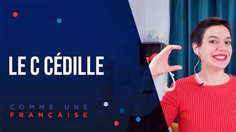 French Pronunciation: Understanding “Ç” / Le c cédille - Comme une ...