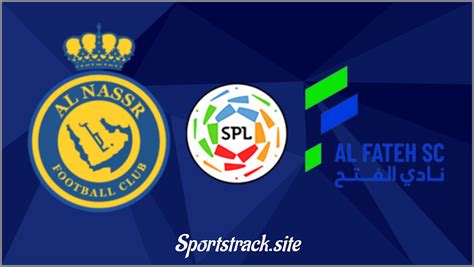 Saudi Pro League : Al Nassr Vs Al Fatehi Match Preview, Line Up, Match Info