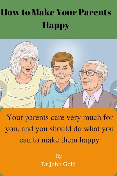 How to Make Your Parents Happy: Your parents care very much for you ...