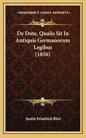 Buy de Dote, Qualis Sit in Antiquis Germanorum Legibus (1856) Book ...