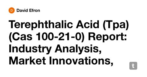 Terephthalic Acid (Tpa) (Cas 100-21-0) Report: Industry Analysis ...