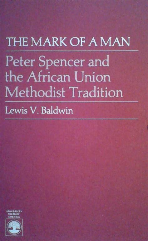 The Mark of a Man: Peter Spencer and the African Union Methodist ...