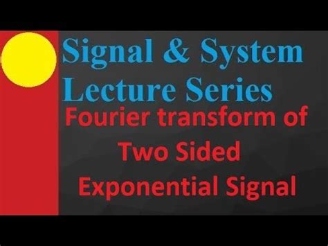 Fourier Transform of Two-Sided Exponential Signal in Signals and ...