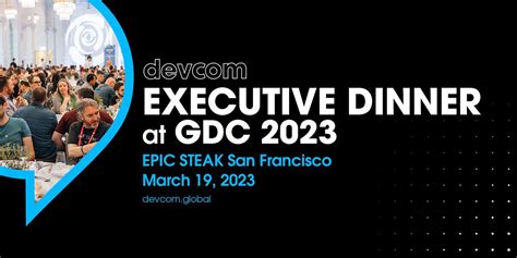 devcom Executive Dinner @ GDC 2023, EPIC Steak, San Francisco, 19 March ...