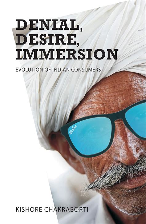 Denial, Desire, Immersion: Evolution of Indian Consumers eBook ...