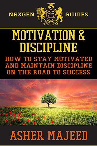 Motivation and Discipline: How to Stay Motivated and Maintain ...