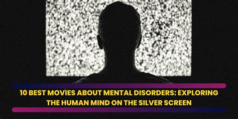 10 Best Movies About Mental Disorders: Exploring the Human Mind on the ...