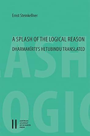 Buy A Splash of the Logical Reason: Dharmakirti's Hetubindu Translated ...