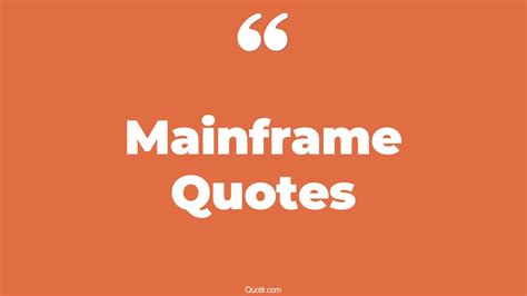Image result for Mainframe Quotes