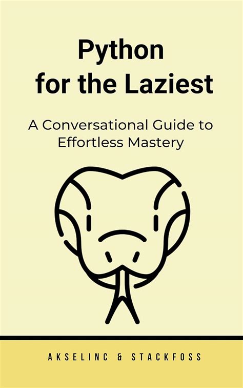 Python for the Laziest: A Conversational Guide to Effortless Mastery ...