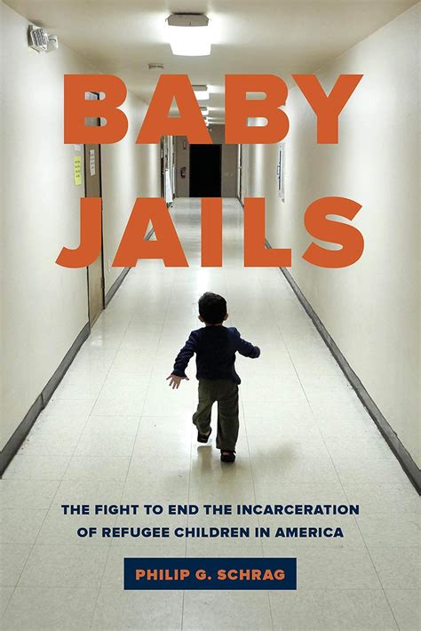 Baby Jails: The Fight to End the Incarceration of Refugee Children in ...