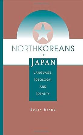 Buy North Koreans In Japan: Language, Ideology, And Identity ...