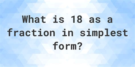 18 as a fraction - Calculatio