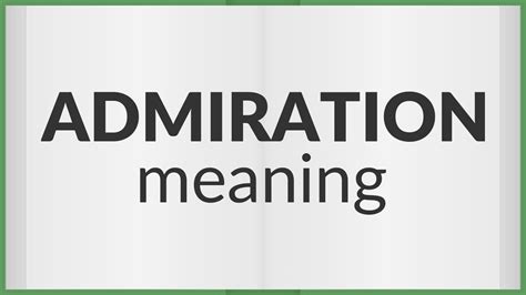 Admiration | meaning of Admiration